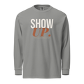 Gray long-sleeve shirt with 'SHOW UP' text on a white background